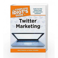 The Complete Idiot's Guide to Twitter Marketing (Idiot's Guides) by Brett Petersel Book-9781615641574