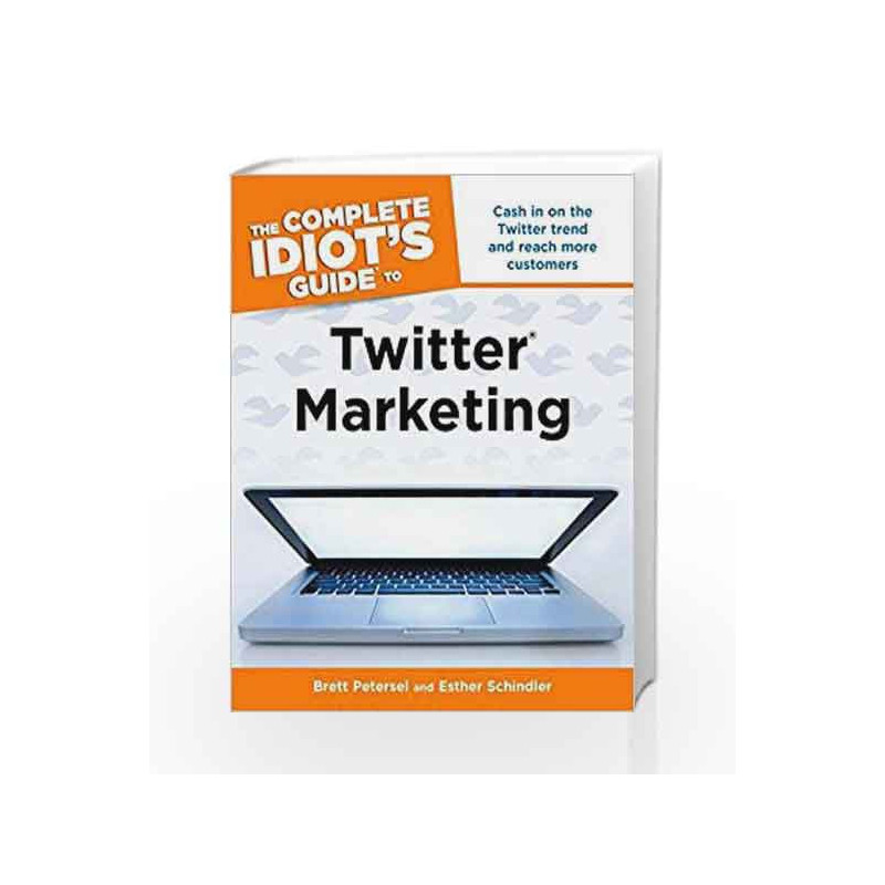 The Complete Idiot's Guide to Twitter Marketing (Idiot's Guides) by Brett Petersel Book-9781615641574