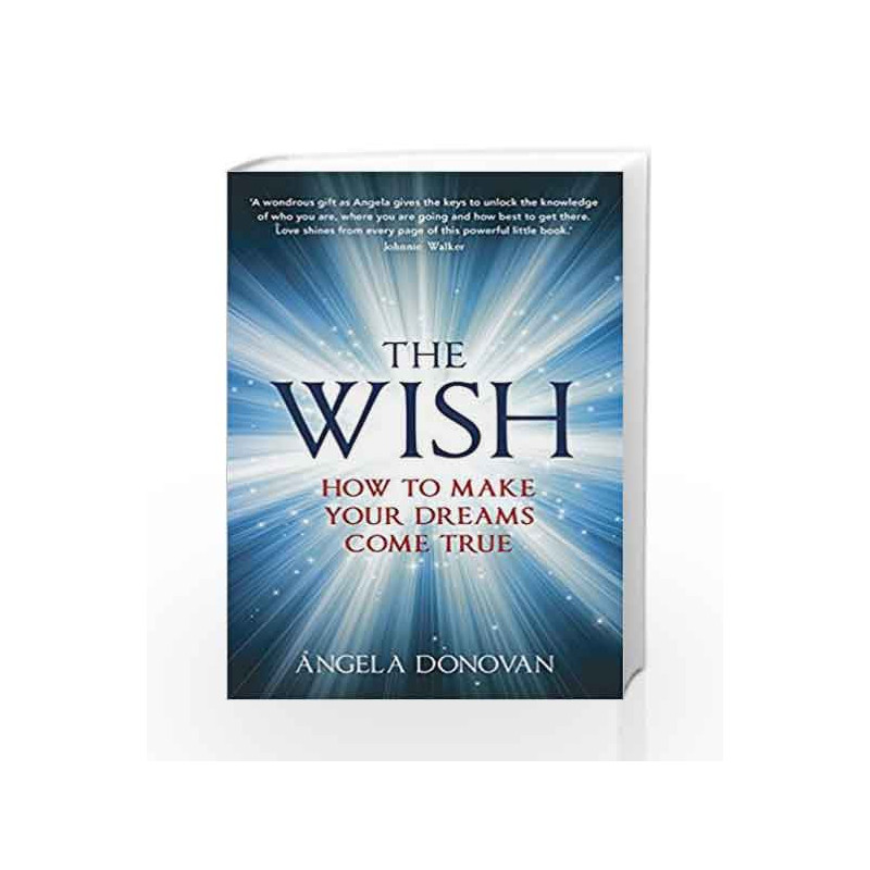 The Wish: How to make your dreams come true by Angela Donovan Book-9781444740608