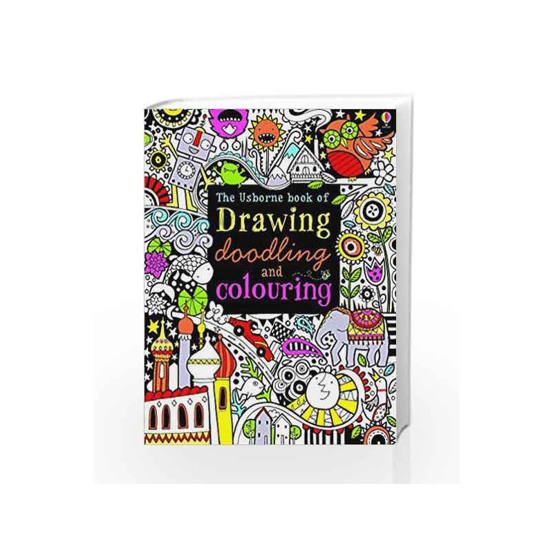 The Usborne book of Drawing, Doodling and Colouring  (Usborne Drawing, Doodling and Colouring) by Fiona Watt Book-9781409507857