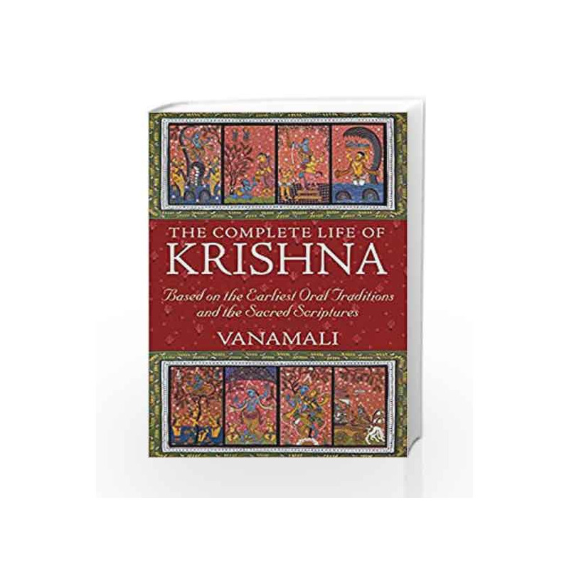 The Complete Life of Krishna: Based on the Earliest Oral Traditions and the Sacred Scriptures by Vanamali Book-9781594774751