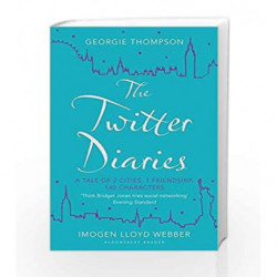Twitter Diaries: A Tale Of 2 Cities 1 Friendship 140 Characters by Georgie Thompson Book-9781448209866