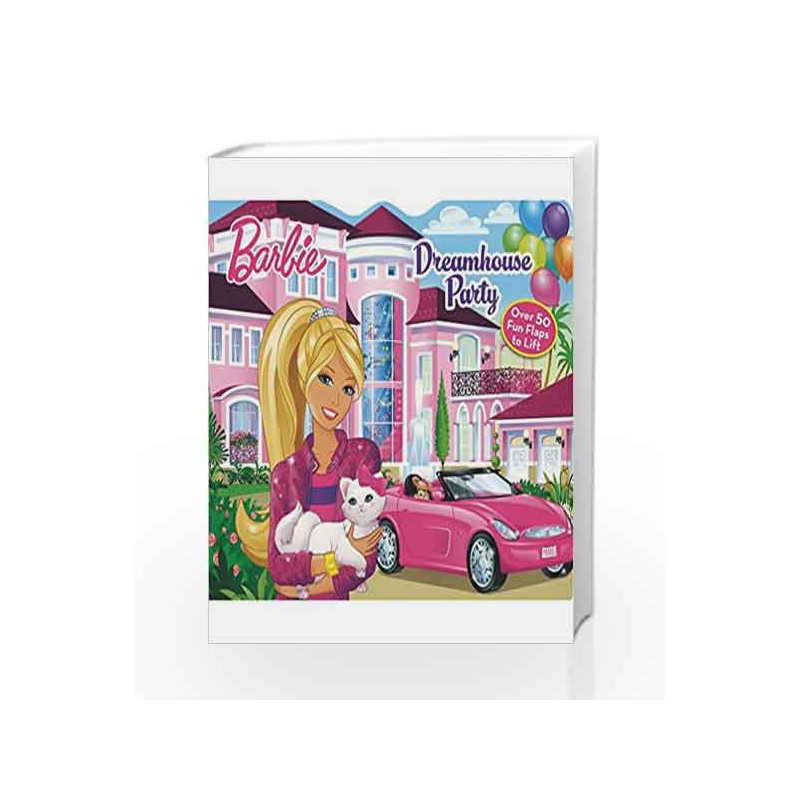 Barbie Dreamhouse Party (Lift-The-Flap) (Barbie Lift The Flap) by Parragon Books Book-9781781868317
