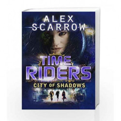 City of Shadows - Book 6 (TimeRiders) by Alex Scarrow Book-9780141337074