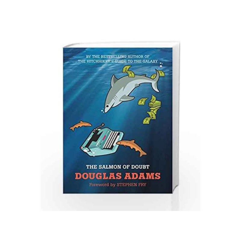 The Salmon of Doubt: Hitchhiking the Galaxy One Last Time by Douglas Adams Book-9781447226260