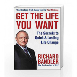 Get the Life You Want by Richard Bandler Book-9780007292516