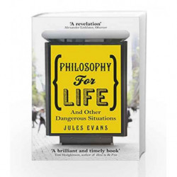 Philosophy for Life: And other dangerous situations by Jules Evans Book-9781846043215