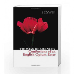 Confessions of an English Opium Eater (Collins Classics) by Quincey , Thomas De Book-9780007920655