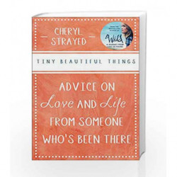 Tiny Beautiful Things: Advice on Love and Life from Someone Who's Been There by Cheryl Strayed Book-9781782390695