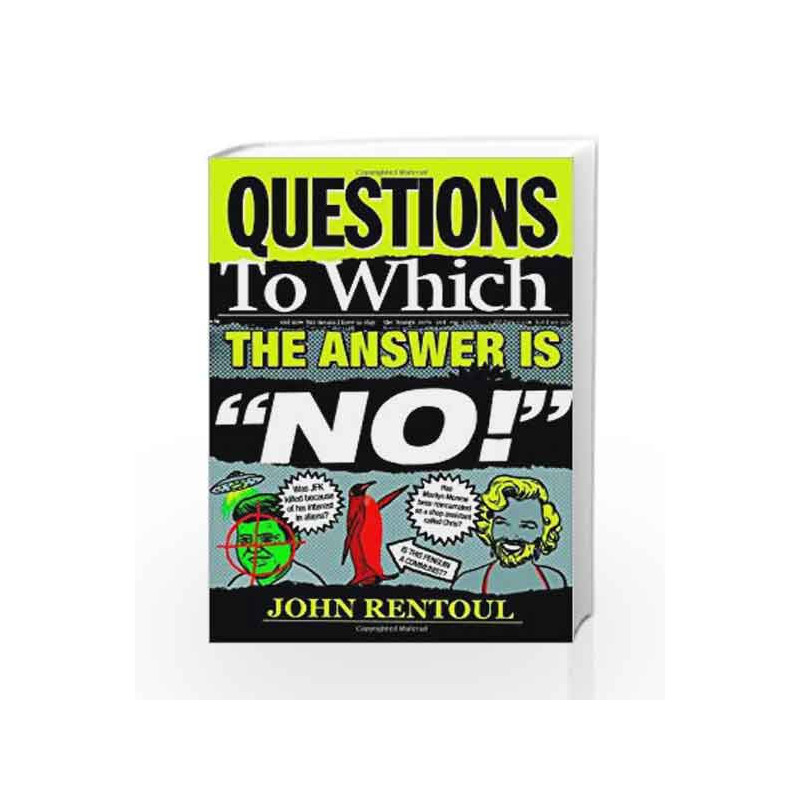 Questions to Which the Answer is "No!" by John Rentoul Book-9781908739308