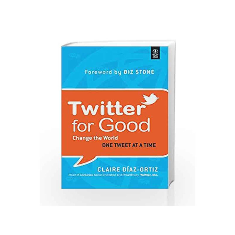 Twitter for Good: Change the World One Tweet at a Time by Claire Diaz-Ortiz Book-9788126533640
