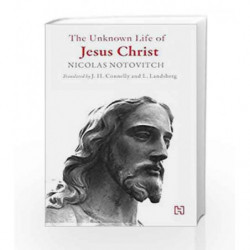 The Unknown Life of Jesus Christ by Nicolas Notovitch Book-9789350097328