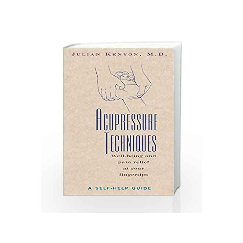 Acupressure Techniques: A Self-Help Guide by Kenyon Julian Book-9780892816415