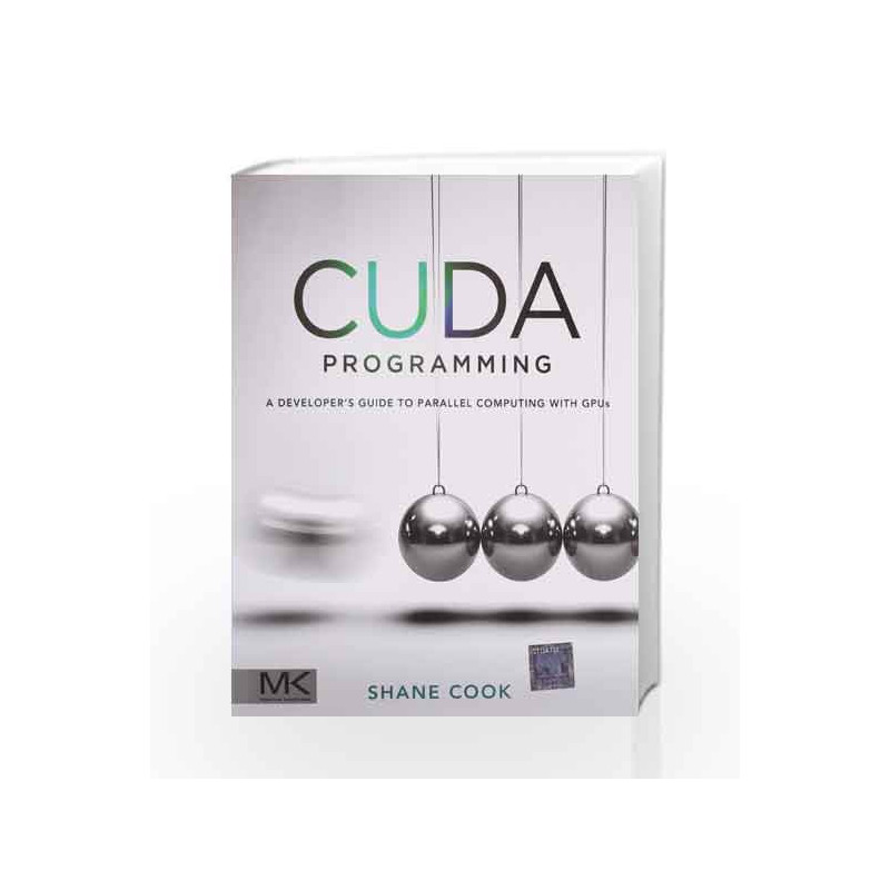 CUDA Programming: A Developer's Guide to Parallel Computing with GPUs by Cook Book-9789351071785