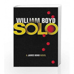 Solo: William Boyd A James Bond Novel by William Boyd Book-9780224097482