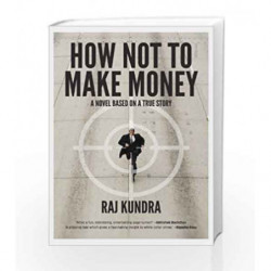 How Not to Make Money by Kundra Raj Book-9788184003970