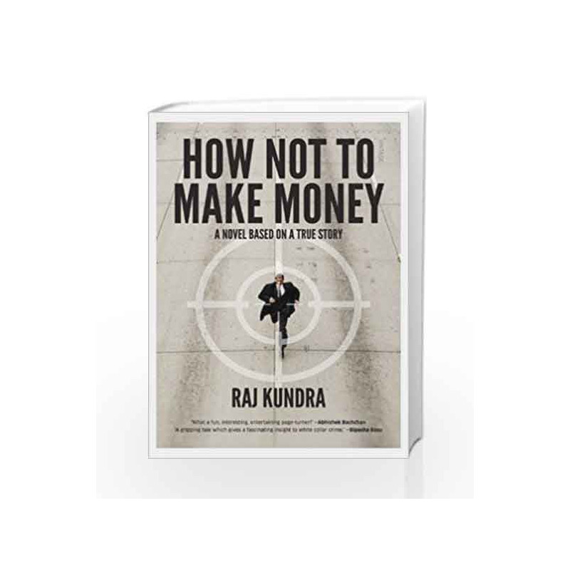 How Not to Make Money by Kundra Raj Book-9788184003970