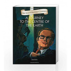 A Journey to the Centre of the Earth: Om Illustrated Classics by Jules Verne Book-9789382607380