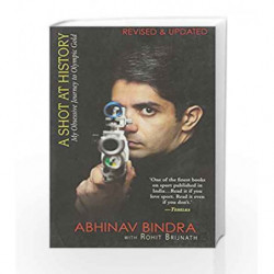 A Shot At History: My Obsessive Journey To Olympic Gold by BINDRA ABHINAV WITH BRIJNATH ROHI Book-9789351160700