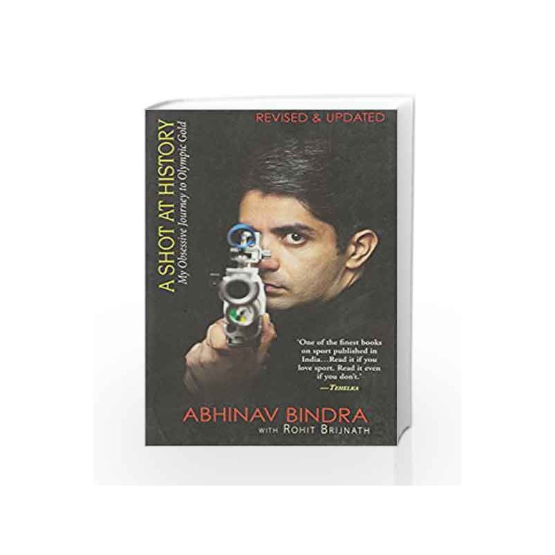 A Shot At History: My Obsessive Journey To Olympic Gold by BINDRA ABHINAV WITH BRIJNATH ROHI Book-9789351160700
