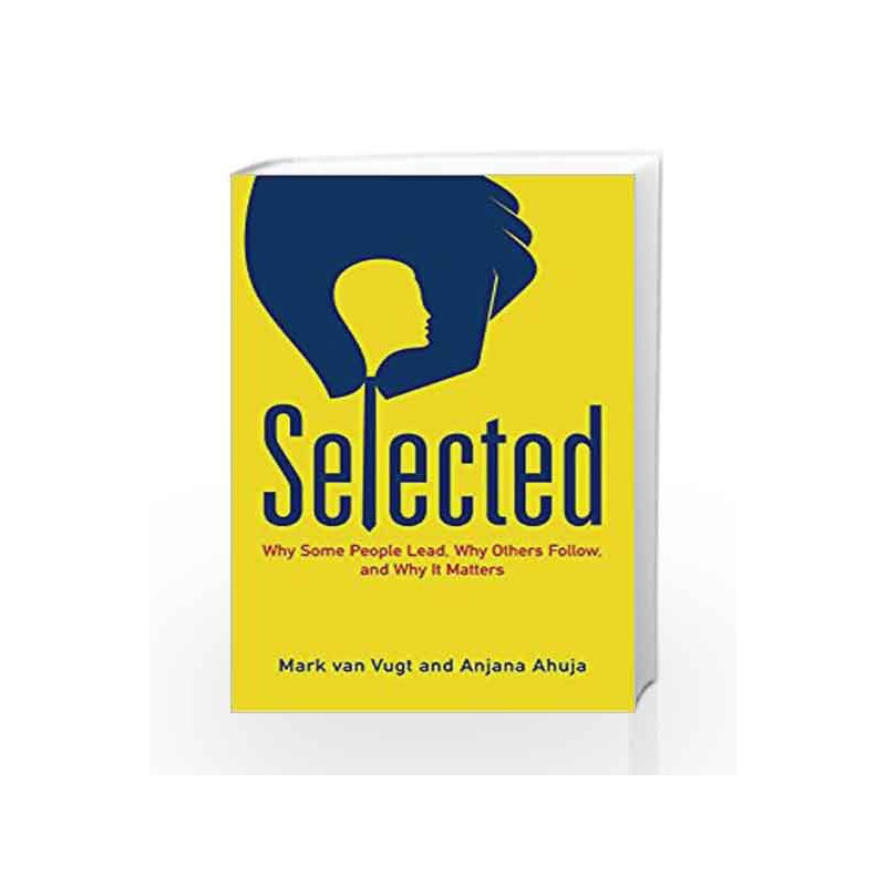 Selected: Why some people lead, why others follow, and why it matters by Anjana Ahuja Book-9781846683275