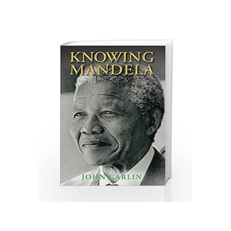 Knowing Mandela by John Carlin Book-9781782394327