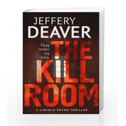 The Kill Room: Lincoln Rhyme Book 10 (Lincoln Rhyme Thrillers - Old Edition) by Jeffery Deaver Book-9781444757378