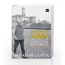 Anticipating India: The Best of National Interest by Gupta, Shekhar Book-9789351362555