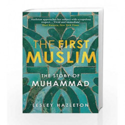 The First Muslim: The Story of Muhammad by Lesley Hazleton Book-9781782392323