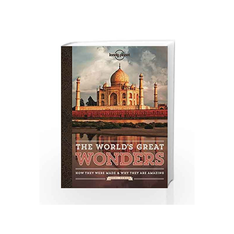 The World's Great Wonders: How They Were Made and Why They are Amazing (Lonely Planet) by Jheni Osman Book-9781743214305