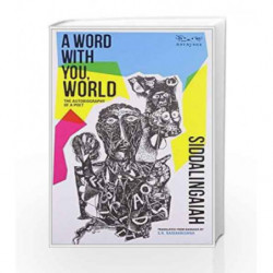 A Word With You, World: The Autobiography of a Poet by Siddalingaiah Book-9788189059552