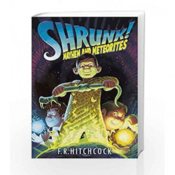 Shrunk!: Mayhem and Meteorites by Hitchcock F.R. Book-9781471401169