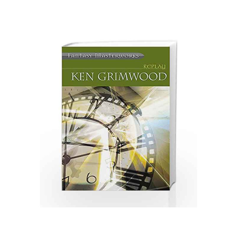 Replay (Fantasy Masterworks) by Ken Grimwood Book-9780575075597