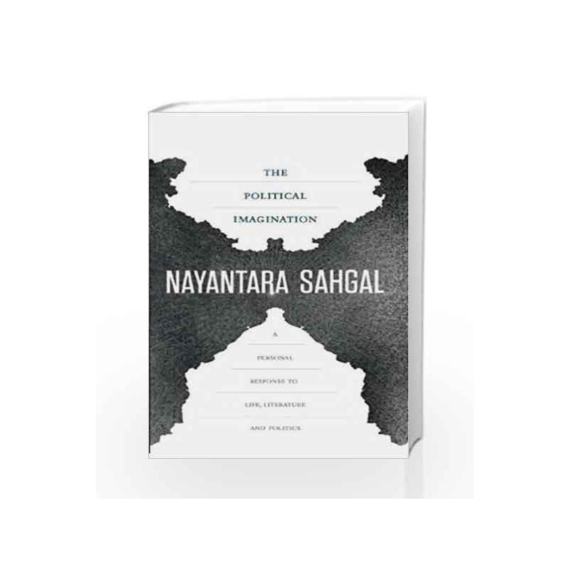 The Political Imagination: A Personal Response to Life, Literature and Politics by Sahgal, Nayantara Book-9789351362494
