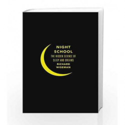 Night School: Wake up to the power of sleep by Richard Wiseman Book-9781447248408