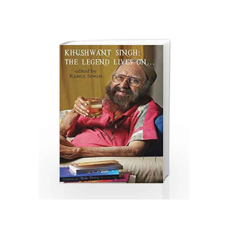 Khushwant Singh: The Legend Lives on by Singh, Rahul Book-9789381398883