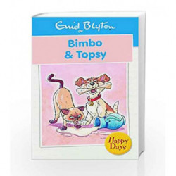 Bimbo & Topsy (Enid Blyton: Happy Days) by Enid Blyton Book-9780753725795