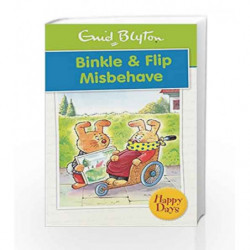 Binkle & Flip Misbehave (Enid Blyton: Happy Days) by Enid Blyton Book-9780753725825
