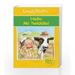 Hello Mr Twiddle! (Enid Blyton: Happy Days) by Enid Blyton Book-9780753725917