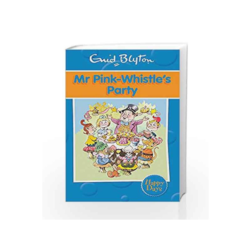 Mr Pink-Whistle's Party (Enid Blyton: Happy Days) by Enid Blyton Book-9780753725894