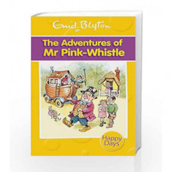 The Adventures of Mr Pink-Whistle (Enid Blyton: Happy Days) by Enid Blyton Book-9780753725870