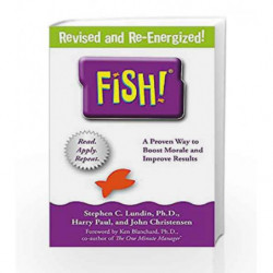 Fish!: A remarkable way to boost morale and improve results by Stephen C. Lundin Book-9781444792805