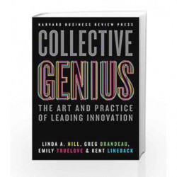 Collective Genius: The Art and Practice of Leading Innovation by Linda A. Hill,Greg Brandeau,Emily Truelove Book-9781422130025
