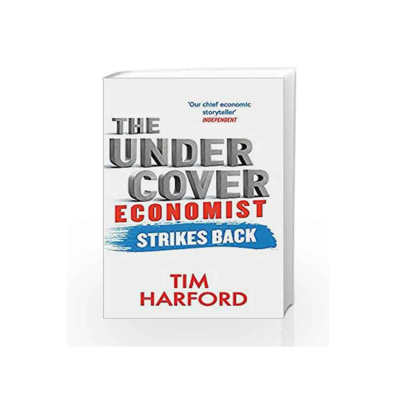 The Undercover Economist Strikes Back: How to Run or Ruin an Economy by Tim Harford Book-9780349138930