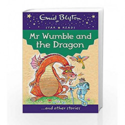 Mr Wumble and the Dragon (Enid Blyton: Star Reads Series 2) by Enid Blyton Book-9780753726495