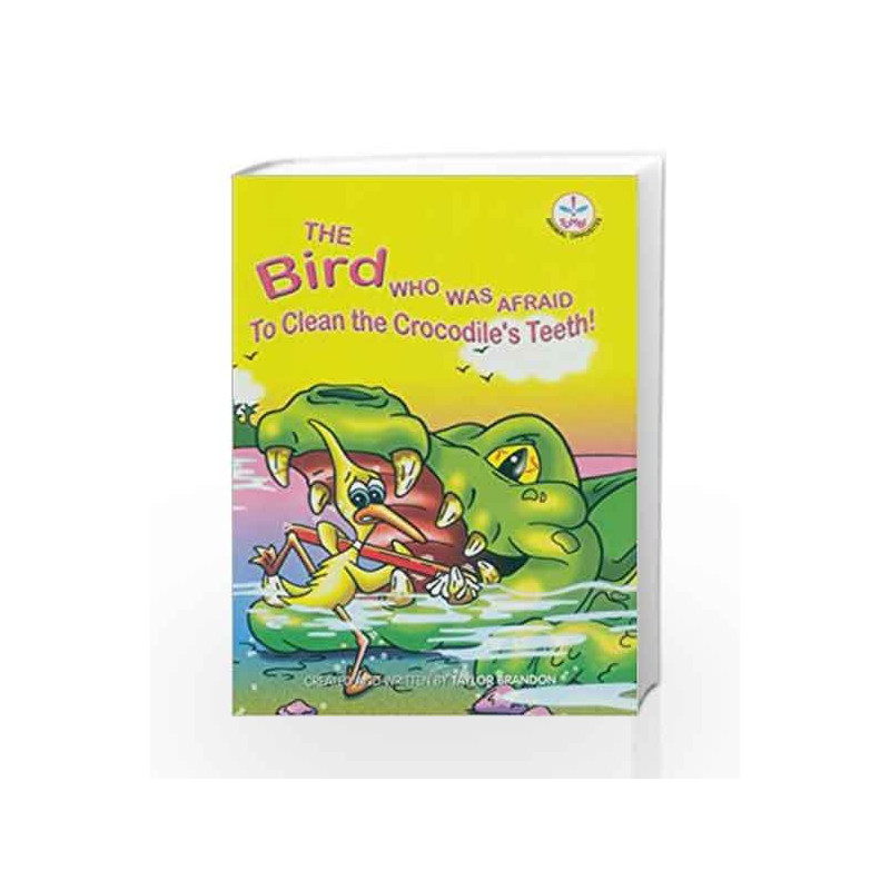 Bird Who Was Afraid to Clean the Crocodile's Teeth! (Animal Opposites) by Taylor Brandon Book-9788126419487