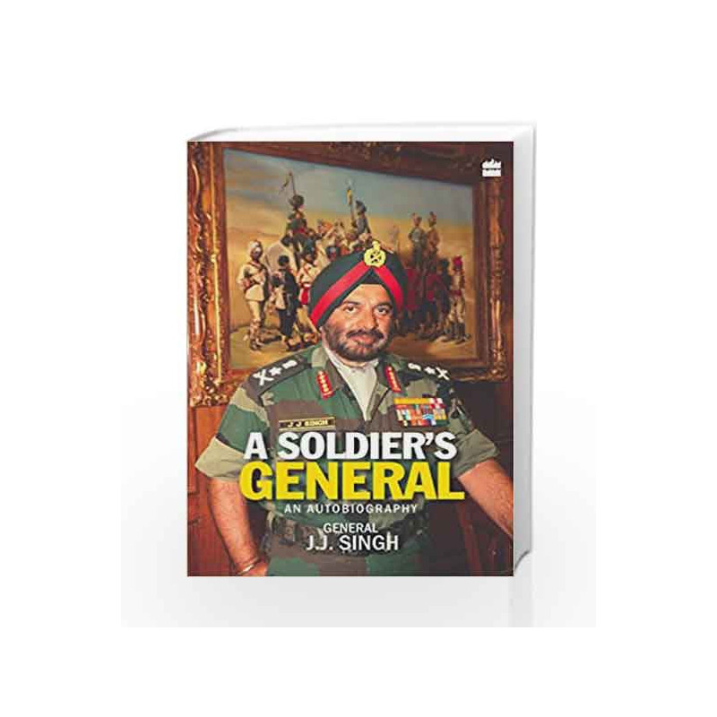 A Soldier's General : An Autobiography by Singh General J.J. Book-9789351363057