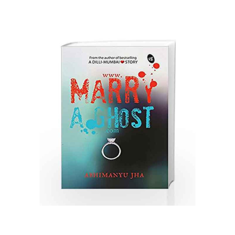 www.Marry A Ghost.com by Abhimanyu Jha Book-9789382665199
