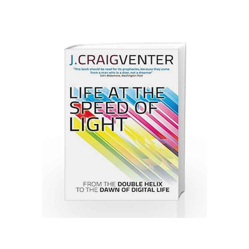 Life at the Speed of Light: From the Double Helix to the Dawn of Digital Life by J. Craig Venter Book-9780349139906