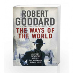 The Ways of the World: (The Wide World - James Maxted 1) (The Wide World Trilogy) by Robert Goddard Book-9780552170437